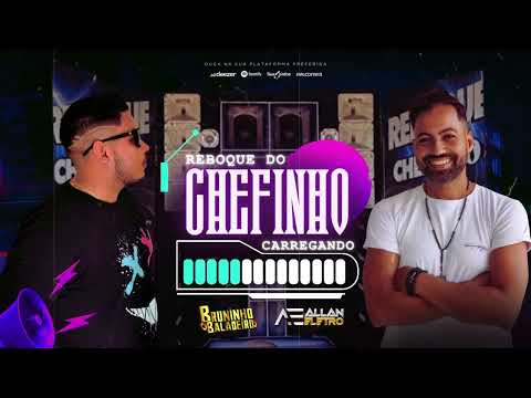 REBOQUE DO CHEFINHO - Bruninho Baladeiro e Allan Eletro⚡