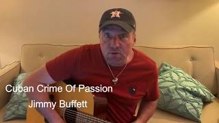 Cuban Crime Of Passion - Jimmy Buffett Cover