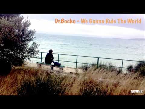 Dr.Bocko - We Gonna Rule The World