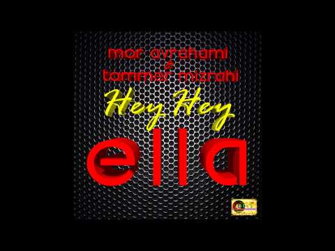 Mor Avrahami & Tommer Mizrahi - Hey Hey Ella (Original Mix)