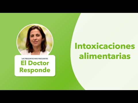 El Dr. Responde: Intoxicaciones Alimentarias