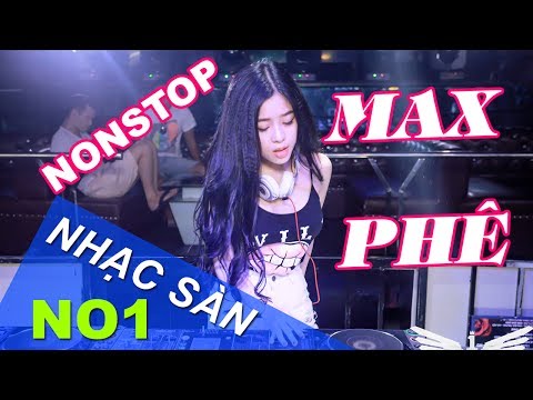 Nonstop 2017 gái xinh - Nhạc Sàn Đám Cưới 2018- Nhac Bay DJ oxy Cực mạnh 2018 Max Phê Cho Đội Bắt Dê