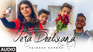 Tera Deewana (Full Audio Song) Vaibhav Kundra | Praveen Bhat | Latest Punjabi Song 2020
