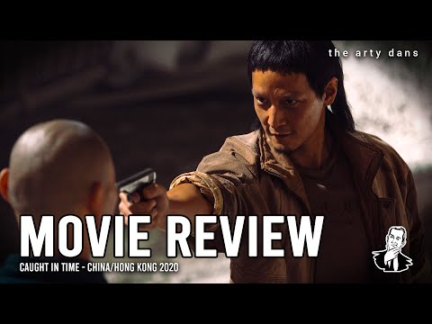 Caught In Time [REVIEW] China/Hong Kong 2020 - Action Thriller
