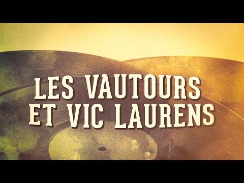 Les Vautours et Vic Laurens, Vol. 1 « Les années yéyé » (Album complet)