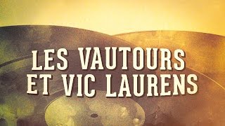 Les Vautours et Vic Laurens, Vol. 1 « Les années yéyé » (Album complet)