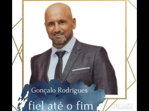 gonçalo rodrigues fiel até  o fim