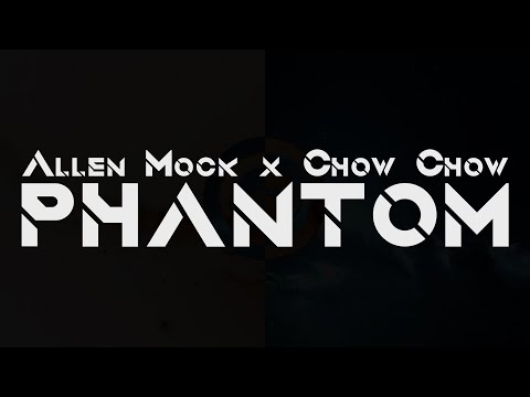 Allen Mock x Chow Chow - Phantom