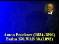 Anton Bruckner (1824-1896): Psalm 150, WAB 38.(1892).