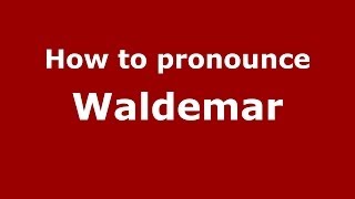 How to pronounce Waldemar