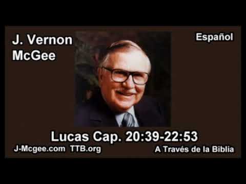 42 Lucas 20:39-22:53 - J Vernon Mcgee - Estudiando la Biblia