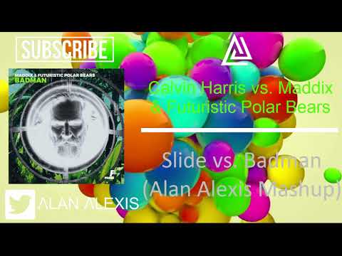 Calvin Harris vs. Maddix & Futuristic Polar Bears - Slide vs. Badman (Alan Alexis Mashup)