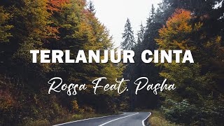 Download lagu Rossa Feat. Pasha - Terlanjur Cinta Lyrics mp3
