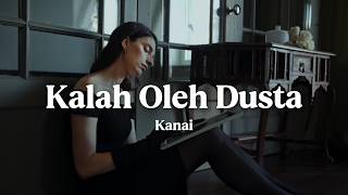 Download lagu Kalah Oleh Dusta - Kanai mp3