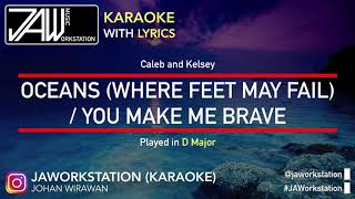 Oceans (Where Feet May Fail) / You Make Me Brave - Caleb and Kelsey (Karaoke Version)