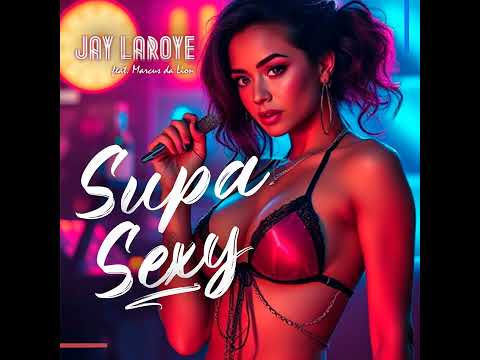 Jay Laroye - Supa Sexy feat. Marcus da Lion