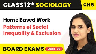 Home Based Work - Change Development in Industrial Society | Class 12 Sociology Chapter 5 | CBSE