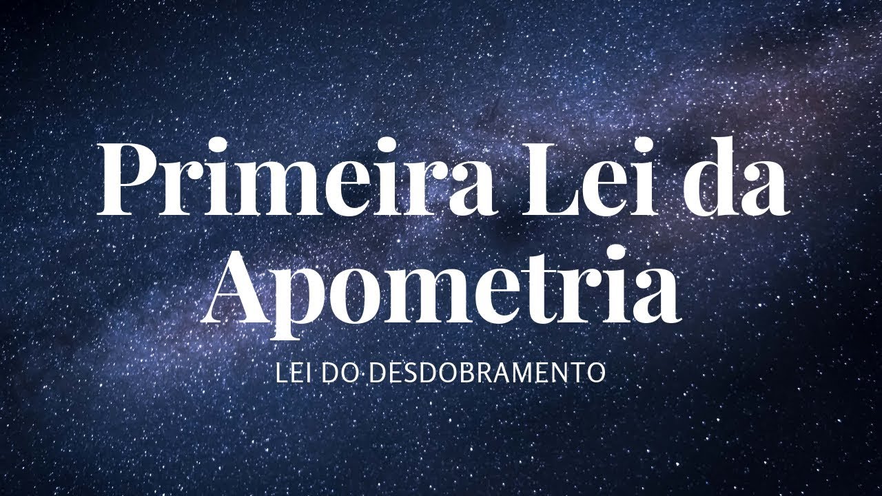 AS 13 LEIS DA APOMETRIA: Primeira Lei da Apometria