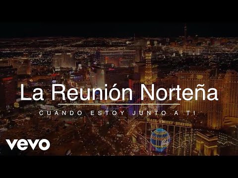 La Reunion Norteña - Cuando Estoy Junto A Ti (Lyric Video)