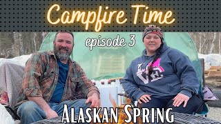 ALASKAN SPRING - "You don't eat the eyes" - Campfire Time at Flat Tire Farm - Homesteading Alaska