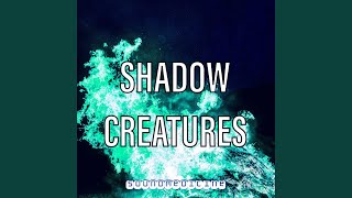 Shadow Creatures Music Video