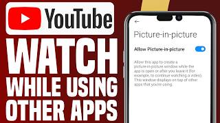 How To Watch YouTube While Using Other Apps (EASY!)