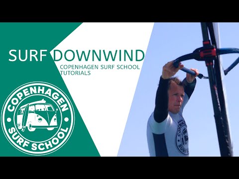 HOW TO WINDSURF DOWNWIND - COPENHAGEN SURF SCHOOL TUTORIALS | WINDSURF KICK-OFF PROGRAM