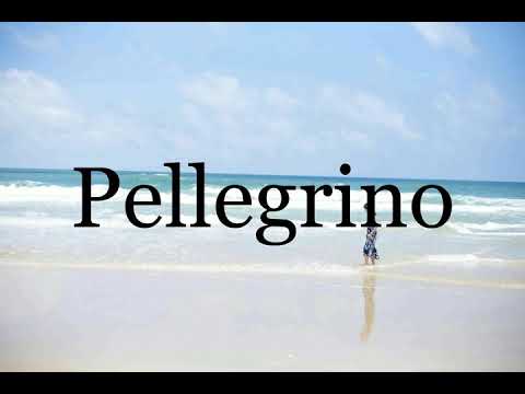 How To Pronounce Pellegrino🌈🌈🌈🌈🌈🌈Pronunciation Of Pellegrino