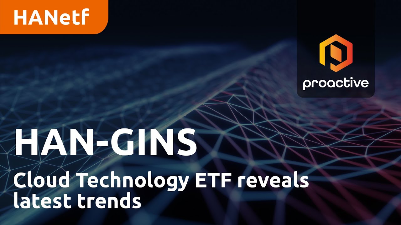 HAN-GINS Cloud Technology ETF reveals latest trends