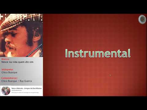 Chico Buarque - Vence na Vida quem diz sim