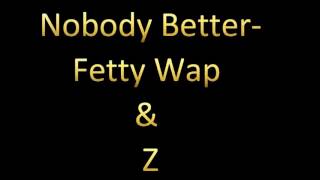 Nobody Better  Fetty Wap & Z - Sped Up