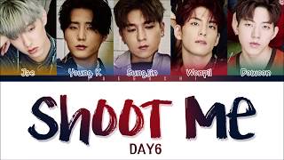 DAY6 (데이식스) - SHOOT ME (Color Coded Lyrics Eng/Rom/Han)