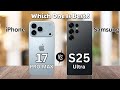 Samsung S25 Ultra Vs IPhone 17 Pro Max Full Comparison Which One Is Best