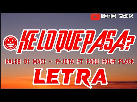 ¿ke lo que pasa? kaleb Di Masi - R-jota ft facu four plack (letra/lyrics)