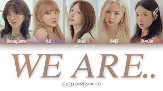 EXID (이엑스아이디) - WE ARE.. (Han|Rom|Eng) Color Coded Lyrics/한국어 가사