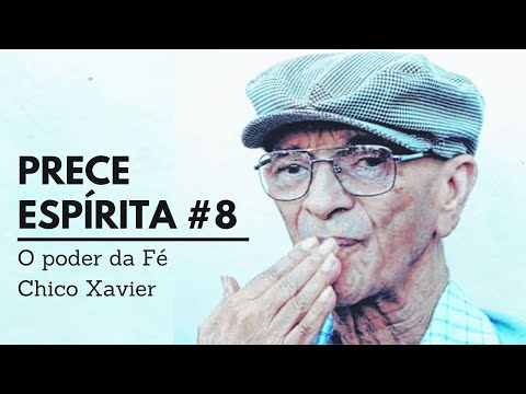 Prece Espírita #8 | O PODER DA FÉ (Chico Xavier)