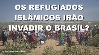 1399 Os refugiados islamicos irao invadir o Brasil?