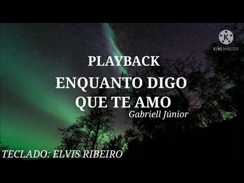 (PLAYBACK) ENQUANTO DIGO QUE TE AMO - GABRIELL JÚNIOR - {TECLADO: ELVIS RIBEIRO}