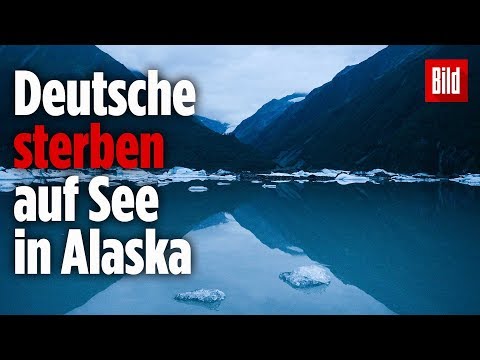 Das Protokoll des Unglücks von Alaska: Deutsche sterben im Gletschersee