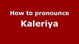 How to pronounce Kaleriya