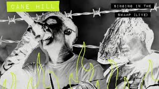 Cane Hill - Singing In The Swamp - Live