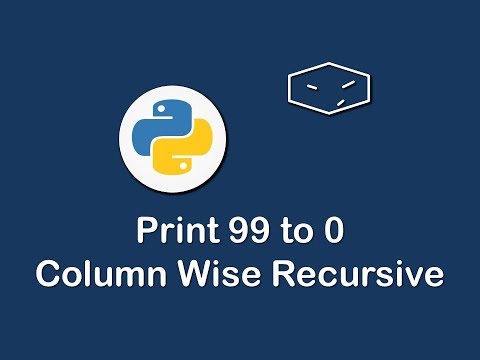 print 99 to 0 column wise recursive in python 