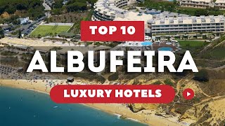 Top 10 best Luxury hotels in Albufeira, Portugal