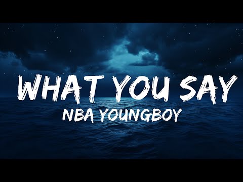 NBA YoungBoy - What You Say (Lyrics) ft. Post Malone & The Kid LAROI  | 25 Min