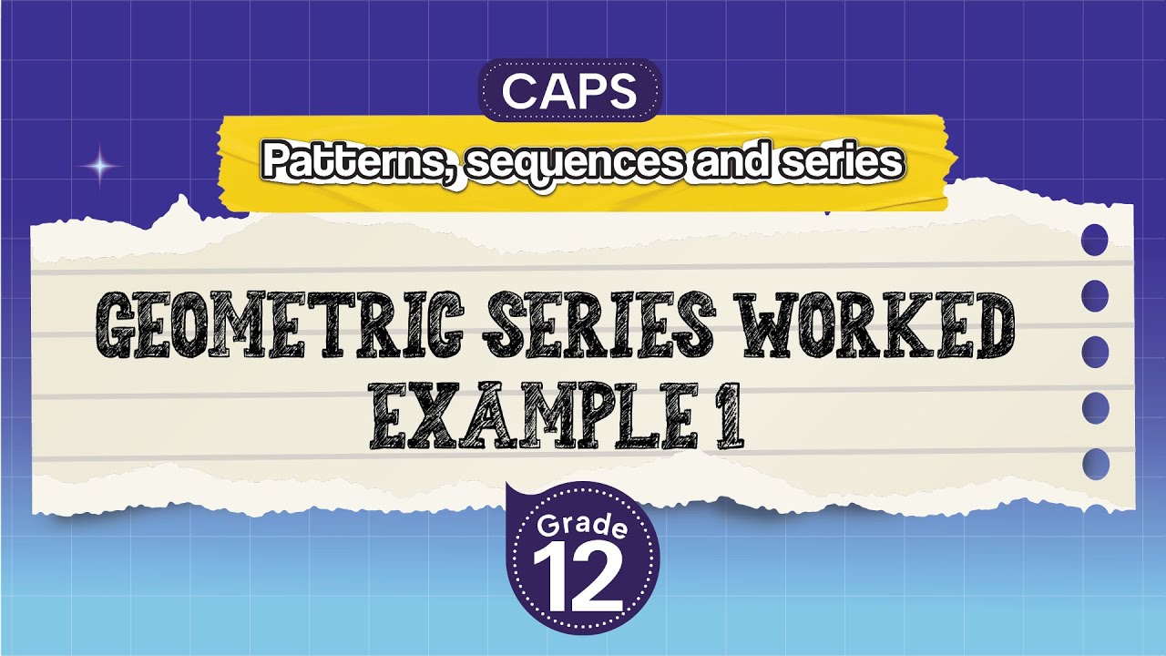 [GRADE 12] Geometric series Worked example 1