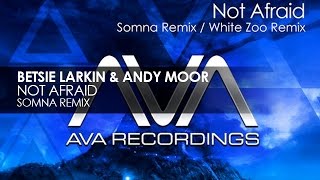 Betsie Larkin & Andy Moor - Not Afraid (Somna Remix)