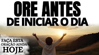 ORAÇÃO DA MANHÃ PARA INICIAR O DIA COM DEUS