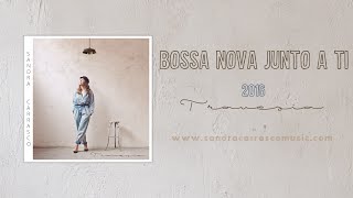 Sandra Carrasco - Bossa Nova Junto A Ti (Audio oficial)