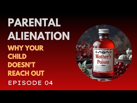 Episode 4 | Parental Alienation | Why Your Child Doesn’t Reach Out Anymore