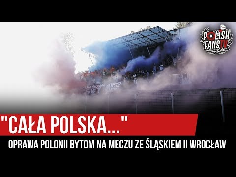 "CAŁA POLSKA..." - oprawa Polonii Bytom na meczu ze Śląskiem II Wrocław (13.10.2019 r.)